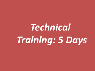 Technical
Training: 5 Days
 