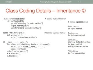 9/18/2011      Training Python Chapter 5: Classes and OOP   14




Class Coding Details – Inheritance ©
 