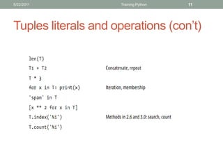 5/22/2011            Training Python   11




Tuples literals and operations (con’t)
 