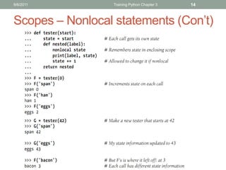 9/6/2011          Training Python Chapter 3   14



Scopes – Nonlocal statements (Con’t)
 