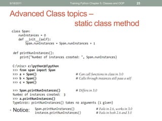 9/18/2011       Training Python Chapter 5: Classes and OOP   25


Advanced Class topics –
                 static class method




• Notice:
 