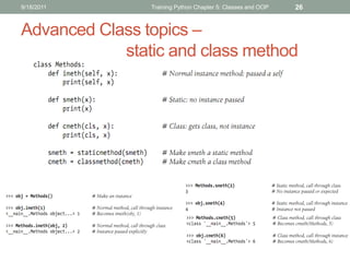 9/18/2011       Training Python Chapter 5: Classes and OOP   26


Advanced Class topics –
            static and class method
 