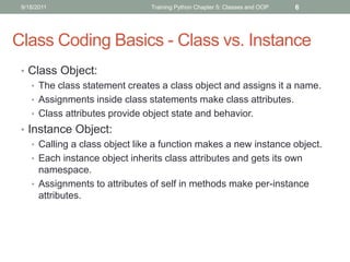 9/18/2011                      Training Python Chapter 5: Classes and OOP   6




Class Coding Basics - Class vs. Instance...