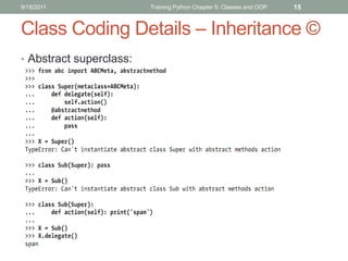 9/18/2011                Training Python Chapter 5: Classes and OOP   15


Class Coding Details – Inheritance ©
• Abstract...