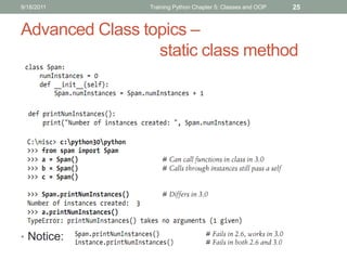 9/18/2011       Training Python Chapter 5: Classes and OOP   25


Advanced Class topics –
                 static class me...