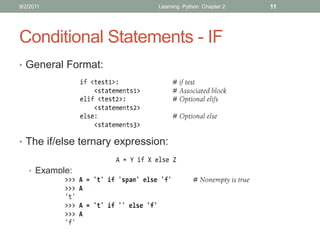 9/2/2011                      Learning Python Chapter 2   11




Conditional Statements - IF
• General Format:




• The i...