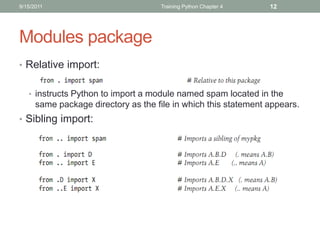 9/15/2011                            Training Python Chapter 4   12




Modules package
• Relative import:


   • instruct...