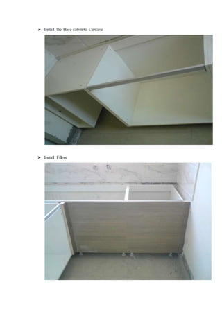  Install the Base cabinets Carcase
 Install Fillers
 