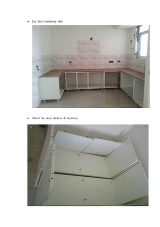  Lay the Countertop slab
 Attach the door shutters & hardware.
 