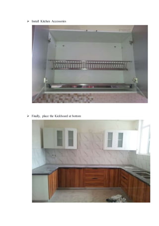  Install Kitchen Accessories
 Finally, place the Kickboard at bottom
 