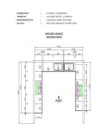 EXHIBITION - LUDHINA EXHIBITION
ADDRESS - GULMOR HOTEL, LUDHINA
REQUIREMENTS - LACQUER & HPL KITCHEN
STATUS - KITCHEN DESIGNS COMPLETED
KITCHEN DESIGN
RENDER VIEWS
 