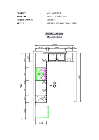 PROJECT - MONA GREENS
ADDRESS - VIP ROAD, ZIRAKPUR
REQUIREMENTS - KITCHEN
STATUS - KITCHEN DESIGNS COMPLETED
KITCHEN DESIGN
RENDER VIEWS
 