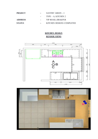 PROJECT - SAVITRY GREEN - 1
- TYPE – A, KITCHEN 2
ADDRESS - VIP ROAD, ZIRAKPUR
STATUS - KITCHEN DESIGNS COMPLETED
KITCHEN DESIGN
RENDER VIEWS
 