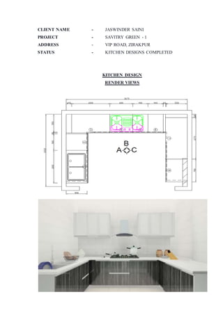 CLIENT NAME - JASWINDER SAINI
PROJECT - SAVITRY GREEN - 1
ADDRESS - VIP ROAD, ZIRAKPUR
STATUS - KITCHEN DESIGNS COMPLETED
KITCHEN DESIGN
RENDER VIEWS
 