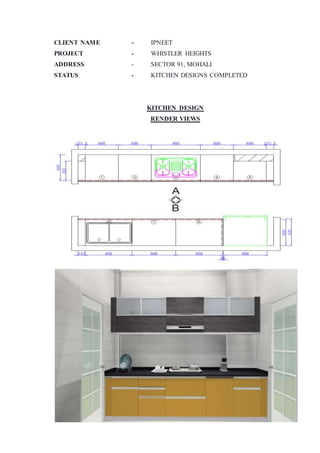 CLIENT NAME - IPNEET
PROJECT - WHISTLER HEIGHTS
ADDRESS - SECTOR 91, MOHALI
STATUS - KITCHEN DESIGNS COMPLETED
KITCHEN DESIGN
RENDER VIEWS
 