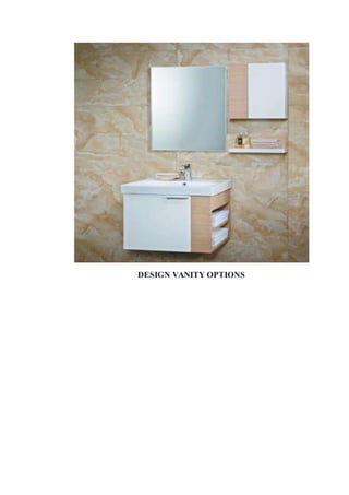 DESIGN VANITY OPTIONS
 