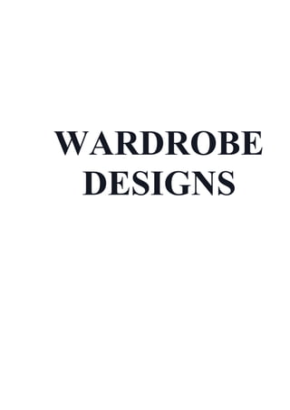 WARDROBE
DESIGNS
 
