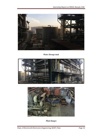 Internship Report on SEWA, Sharjah, UAE
Dept. of Electrical & Electronics Engineering, SJCET, Palai Page 16
Water Storage tank
Plant Images
 