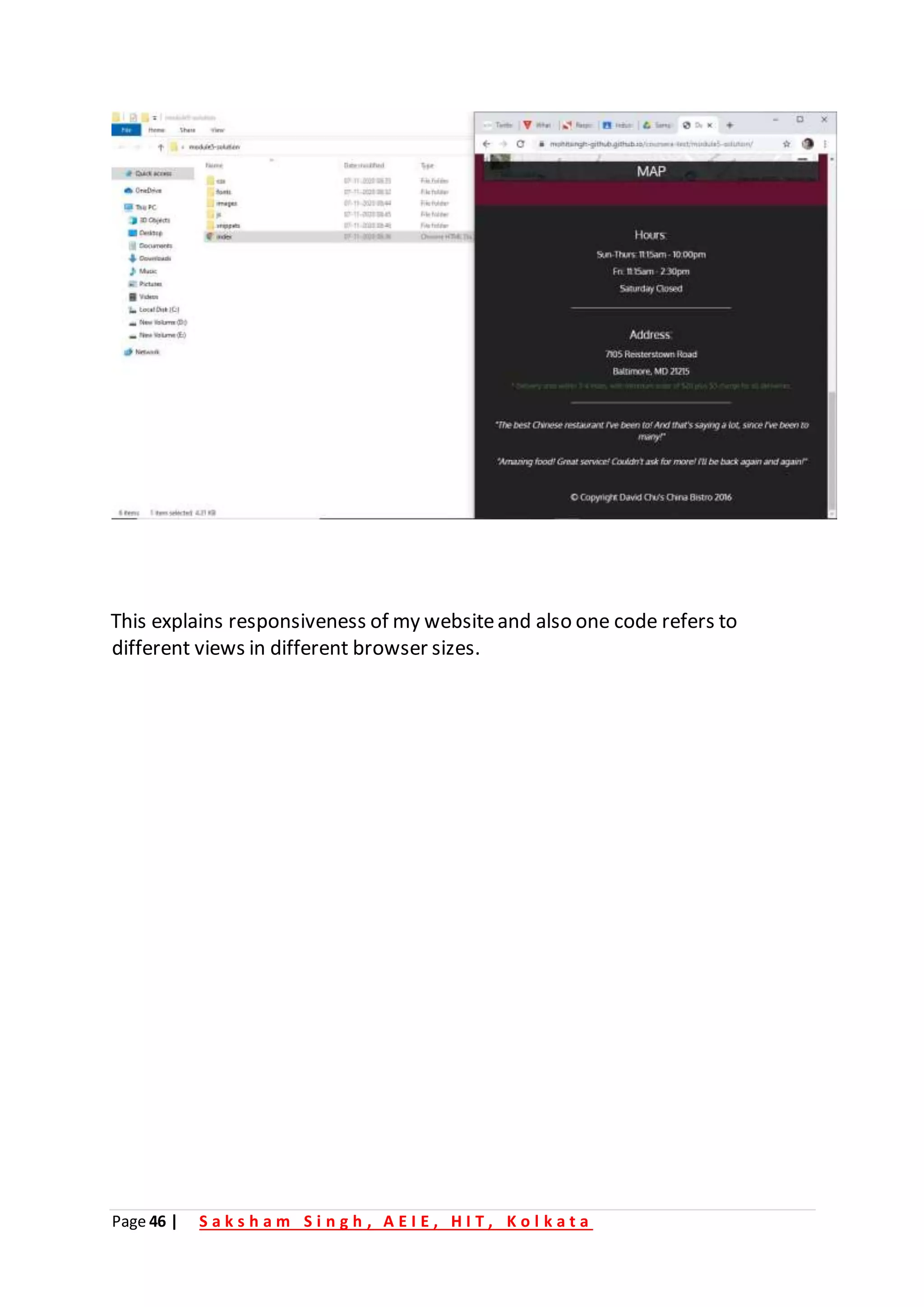 Page 46 | S a k s h a m S i n g h , A E I E , H I T , K o l k a t a
This explains responsiveness of my websiteand also one code refers to
different views in different browser sizes.
 
