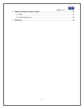 4. Modules of Project(on which I worked) ................................................................................... 27
        1.1. EMR ............................................................................................................................... 27
        1.2. Online appointment ....................................................................................................... 28
5. References ............................................................................................................................... 30




                                                                     5
 