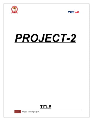 PROJECT-2
TITLE
59 Project Training Report
 