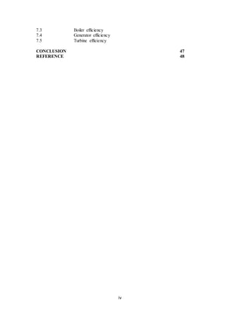 iv
7.3 Boiler efficiency
7.4 Generator efficiency
7.5 Turbine efficiency
CONCLUSION 47
REFERENCE 48
 