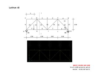 ! ! !
SHORT&COURSE&SAP&2000&
Email!:edi@supriyanto.web.id!
Mobile!:!+6281338718071!
!
Latihan #2
!
!
 