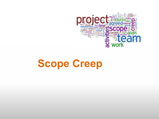 Scope Creep
 