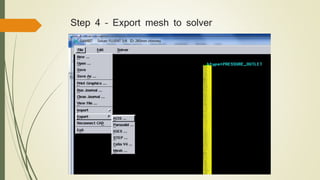 Step 4 – Export mesh to solver
 