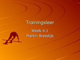 Trainingsleer Week 4.1 Martin Breedijk 