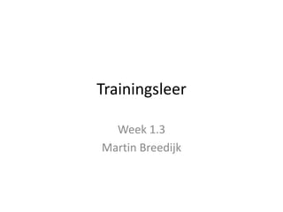 Trainingsleer Week 1.3 Martin Breedijk 