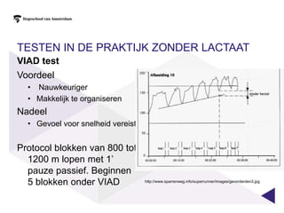 Belangrijk is de test bewegingsspecifiek af te nemen, dus voetballers niet laten fietsenLopers halen op een loopband hogere VO2 max. dan op een fietsergometer en omgekeerdVoor minder getrainde mensen is het effect minder groot