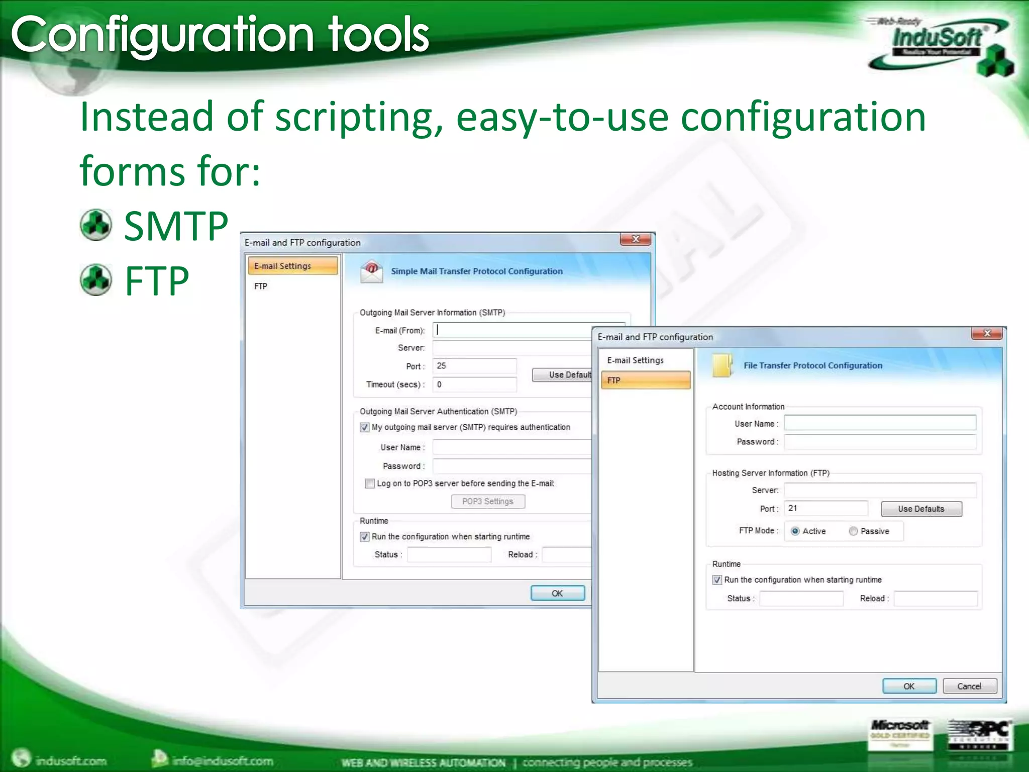 Configuration toolsInstead of scripting, easy-to-use configuration forms for: SMTP FTP