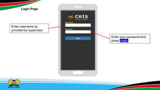 Login Page
Enter your password and
press Login
Enter username as
provided by supervisor
 