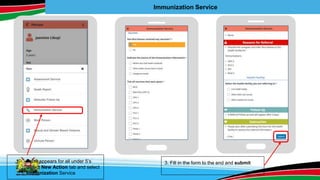 Immunization Service
1. Form appears for all under 5’s
2. Select New Action tab and select
Immunization Service
3. Fill in the form to the end and submit
 
