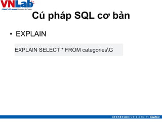 Cú pháp SQL cơ bản
• EXPLAIN
15
EXPLAIN SELECT * FROM categoriesG
 