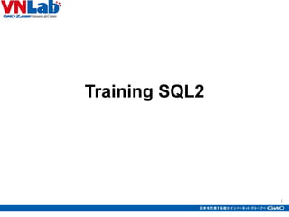 1
Training SQL2
 