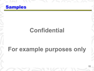 Samples 
Confidential 
For example purposes only 
11 
 