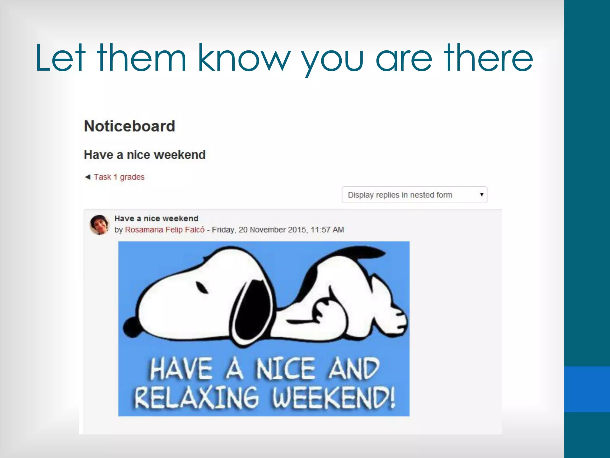 Let them know you are there
 