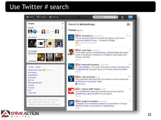 Use Twitter # search




                       32
 