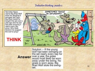 10
Deductivethinking puzzle 2
Answer
THINK
 