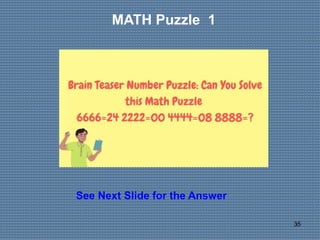 35
MATH Puzzle 1
See Next Slide for the Answer
 