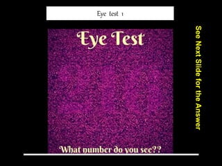 72
Eye test 1
See
Next
Slide
for
the
Answer
 