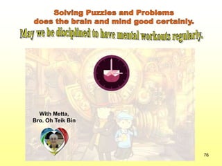 76
With Metta,
Bro. Oh Teik Bin
 
