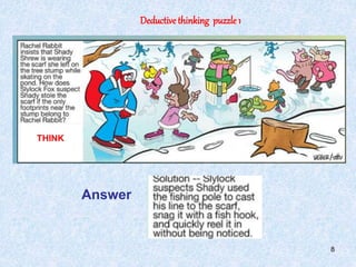 8
Deductivethinking puzzle 1
Answer
THINK
 