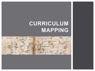 CURRICULUM 
MAPPING 
 