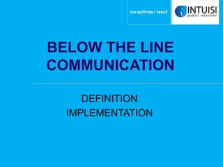 BELOW THE LINE COMMUNICATION DEFINITION IMPLEMENTATION 