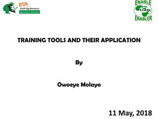 TRAINING TOOLS AND THEIR APPLICATION
By
Owoeye Molayo
11 May, 2018
 