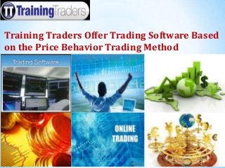 Training Traders Offer Trading Software Based
on the Price Behavior Trading Method
 