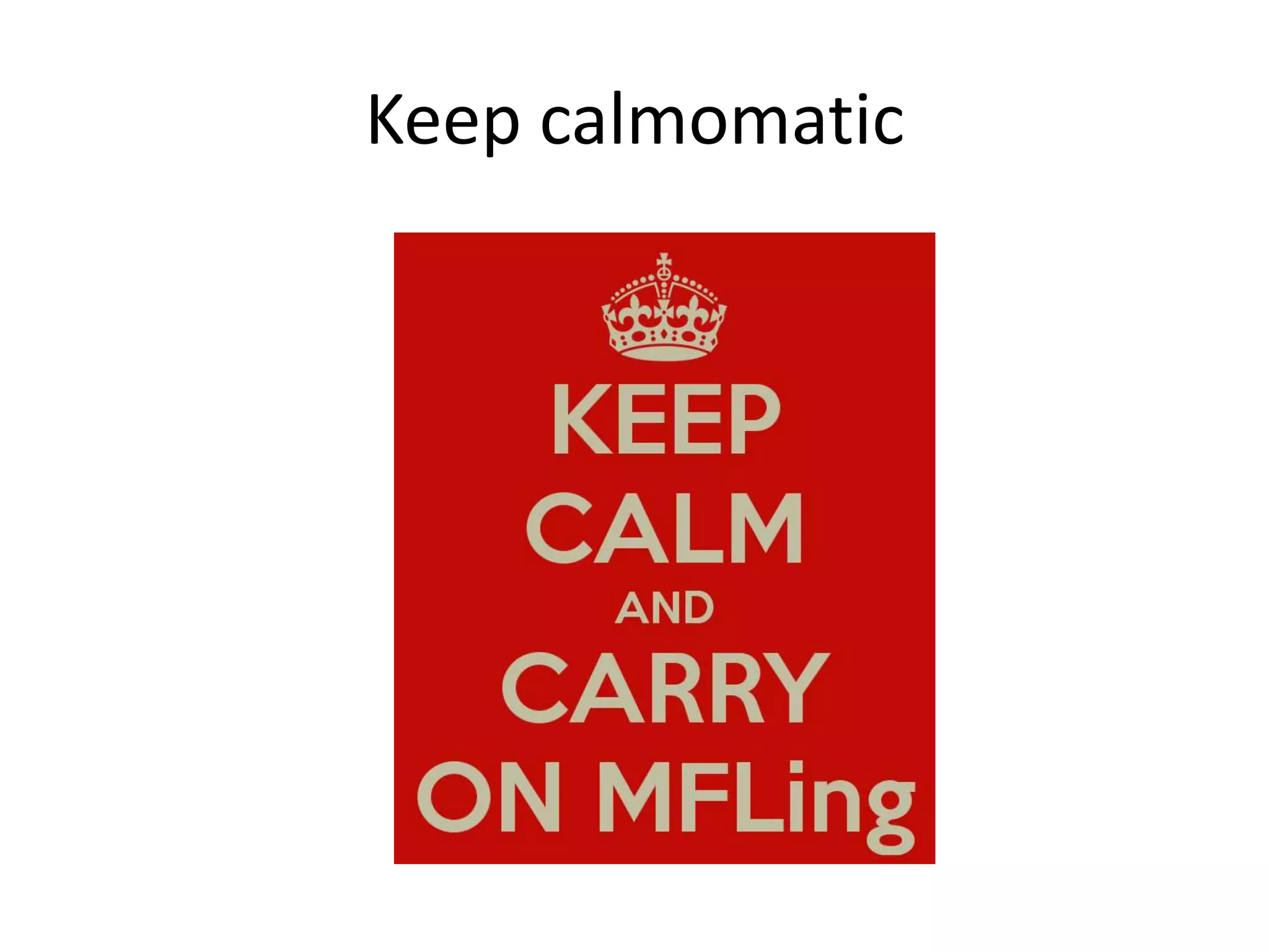 Keep calmomatic

 